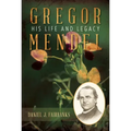 Gregor Mendel: His Life and Legacy