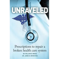 Unraveled: Prescriptions to Repair a Broken Health Care System
