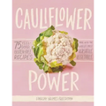 Cauliflower Power: 75 Feel-Good, Gluten-Free Recipes Made with the World's Most Versatile Vegetable