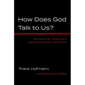 How Does God Talk to Us?: The Concept of the "Word of God" in Augustine, Martin Luther, and Karl Barth