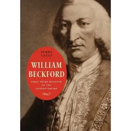 William Beckford: First Prime Minister of the London Empire
