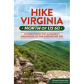 Hike Virginia North of Us 60: 51 Hikes from the Allegheny Mountains to the Chesapeake Bay