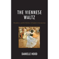 The Viennese Waltz: Decadence and the Decline of Austria's Unconscious