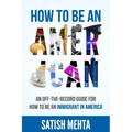 How to Be an American: An Off-The-Record Guide for How to Be an Immigrant in America