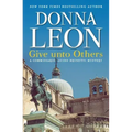 Give Unto Others: A Commissario Guido Brunetti Mystery