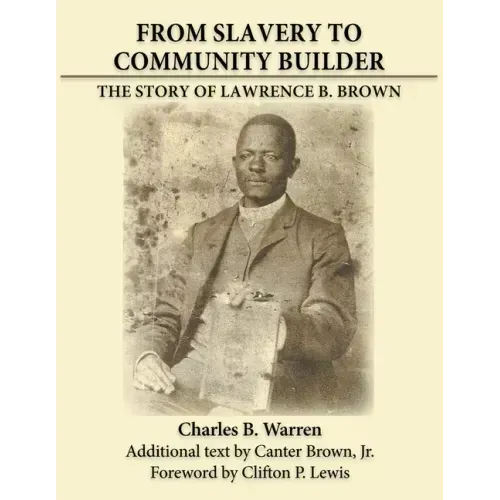 From Slavery to Community Builder: The Story of Lawrence B. Brown