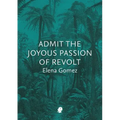 Admit the Joyous Passion of Revolt