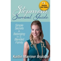 Stepmom Survival Guide: Simple Secrets to Belonging in a Blended Family