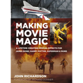 Making Movie Magic: A Lifetime Creating Special Effects for James Bond, Harry Potter, Superman and More