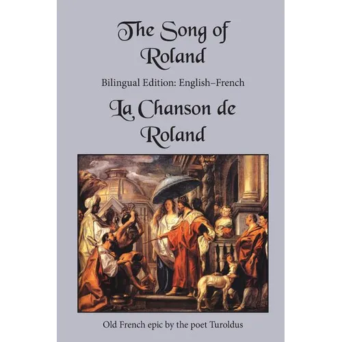 The Song of Roland: Bilingual Edition: English-French