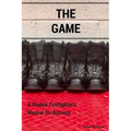 The Game: A Rookie Firefighter's Manual For Success
