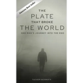 The Plate That Broke the World: One Man's Journey Into The Ego