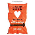Love with a Chance of Drowning