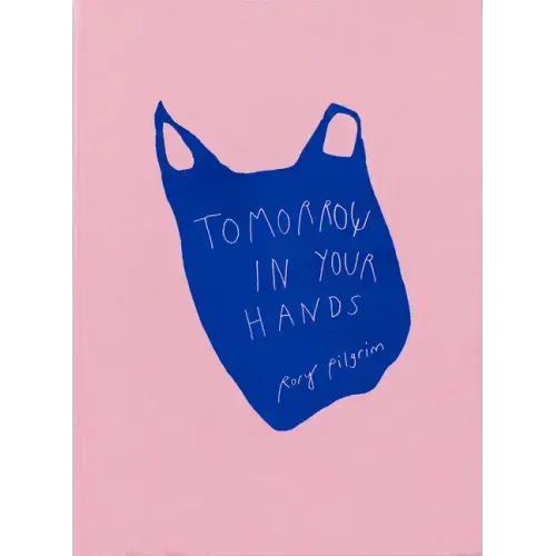 Rory Pilgrim: Tomorrow in Your Hands