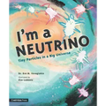 I'm a Neutrino: Tiny Particles in a Big Universe