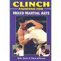 Clinch Fighting for Mixed Martial Arts