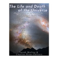 The Life and Death of the Universe: The History of the Big Bang and the Ultimate Fate of the Universe