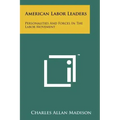 American Labor Leaders: Personalities and Forces in the Labor Movement