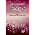 A New Documentary History of Hong Kong, 1945-1997