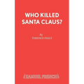 Who Killed Santa Claus?: A Play