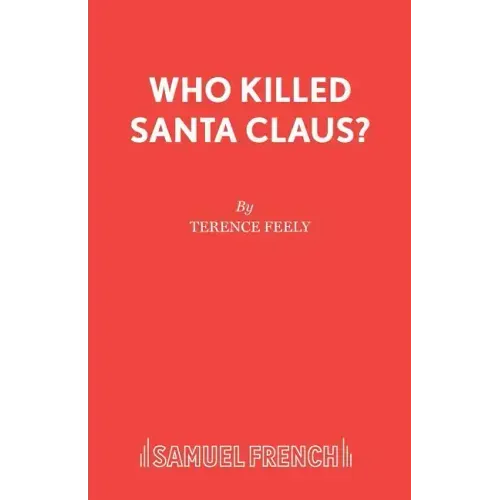 Who Killed Santa Claus?: A Play