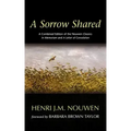 A Sorrow Shared: A Combined Edition of the Nouwen Classics in Memoriam and a Letter of Consolation