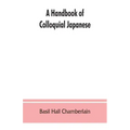 A handbook of colloquial Japanese