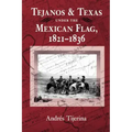 Tejanos and Texas Under the Mexican Flag, 1821-1836: Volume 54