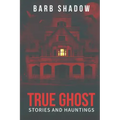 True Ghost Stories and Hauntings
