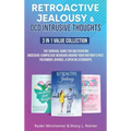 Retroactive Jealousy & OCD Intrusive Thoughts 3 in 1 Value Collection: The Survival Guide For Obliterating Obsessive-Compulsive Behavior Around Your P