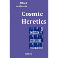 Cosmic Heretics: A personal history of attempts to establish and resist theories of quantavolution and catastrophe in the natural and h