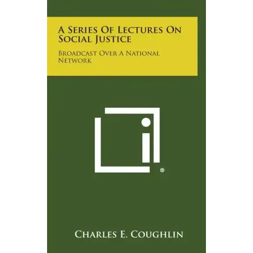 A Series of Lectures on Social Justice: Broadcast Over a National Network
