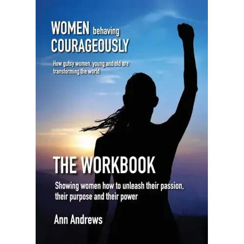 Women Behaving Courageously - The Workbook