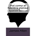Asi como el hombre piensa (Spanish Edition)