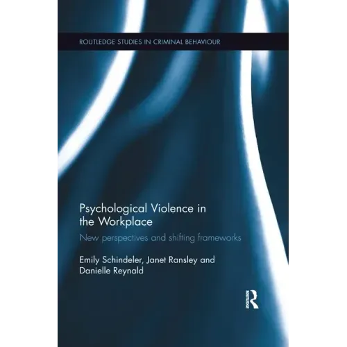 Psychological Violence in the Workplace: New Perspectives and Shifting Frameworks