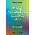 On Being a Scholar-Practitioner: Practical Wisdom in Action