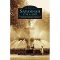 Savannah, 1733 to 2000: Photographs from the Collection of the Georgia Historical Society