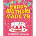 Happy Birthday Madilyn - The Big Birthday Activity Book: Personalized Children's Activity Book