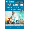 Focus on Iam (Identity and Access Management): Csfs, Metrics, Checklists, Best Practices, and Guidelines for Defining Iam Processes and Implementing I