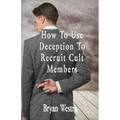 How To Use Deception To Recruit Cult Members