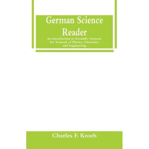 German Science Reader: An Introduction to Scientific German, for Students of Physics, Chemistry and Engineering