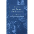 Erasmus and the Age of Reformation