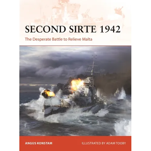Second Sirte 1942: The Desperate Battle to Relieve Malta