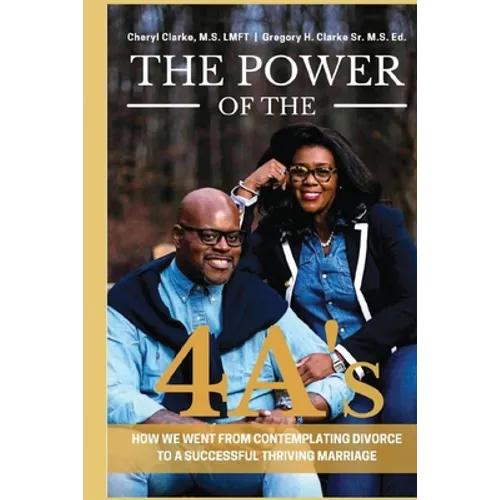 The Power of the 4A's: How We Went from Contemplating Divorce to a Successful Thriving Marriage