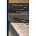 Vocabulary of the Massachusetts (or Natick) Indian Language [microform]