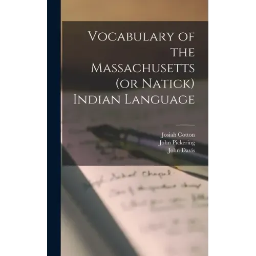 Vocabulary of the Massachusetts (or Natick) Indian Language [microform]