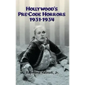 Hollywood's Pre-Code Horrors 1931-1934 (hardback)