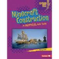 Minecraft Construction: An Unofficial Kids' Guide