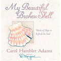 My Beautiful Broken Shell: Words of Hope to Refresh the Soul