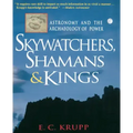 Skywatchers, Shamans & Kings: Astronomy and the Archaeology of Power
